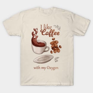 I like coffee with my oxygen T-Shirt